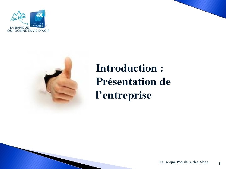 Introduction : Présentation de l’entreprise La Banque Populaire des Alpes 3 