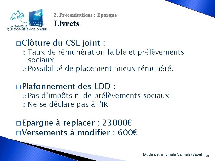 2. Préconisations : Epargne Livrets � Clôture du CSL joint : o Taux de
