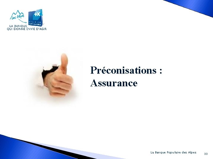 Préconisations : Assurance La Banque Populaire des Alpes 33 