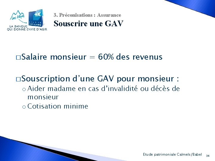 3. Préconisations : Assurance Souscrire une GAV � Salaire monsieur = 60% des revenus