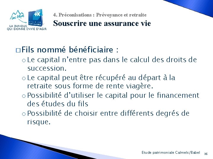4. Préconisations : Prévoyance et retraite Souscrire une assurance vie � Fils nommé bénéficiaire