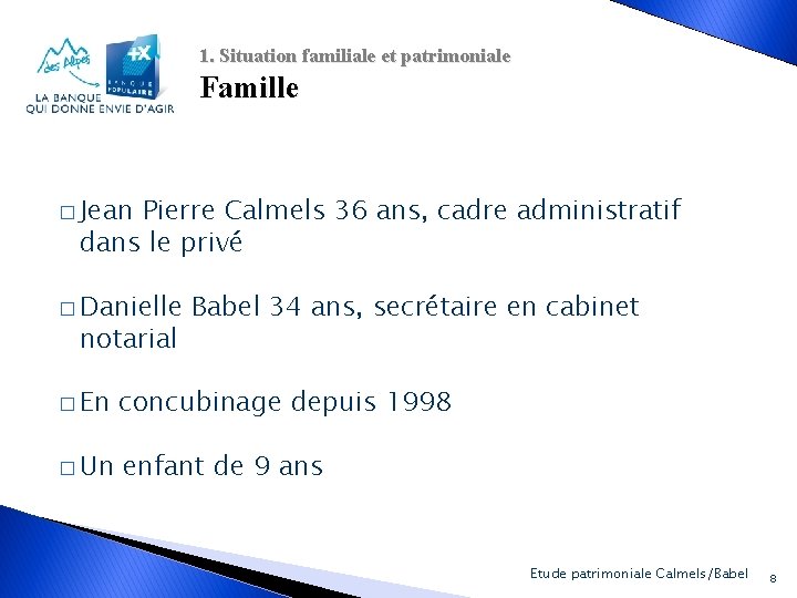 1. Situation familiale et patrimoniale Famille � Jean Pierre Calmels 36 ans, cadre administratif
