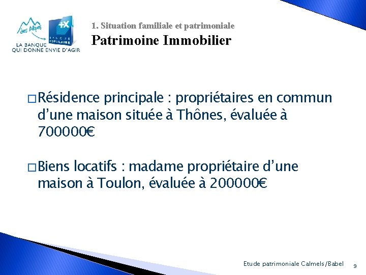 1. Situation familiale et patrimoniale Patrimoine Immobilier � Résidence principale : propriétaires en commun