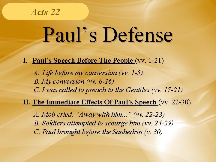 Acts 22 Paul’s Defense I. Paul’s Speech Before The People (vv. 1 -21) A.
