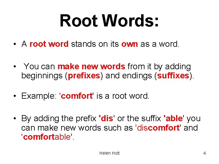 Root Words: • A root word stands on its own as a word. •