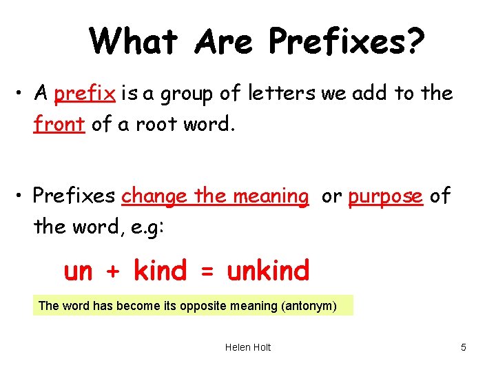What Are Prefixes? • A prefix is a group of letters we add to