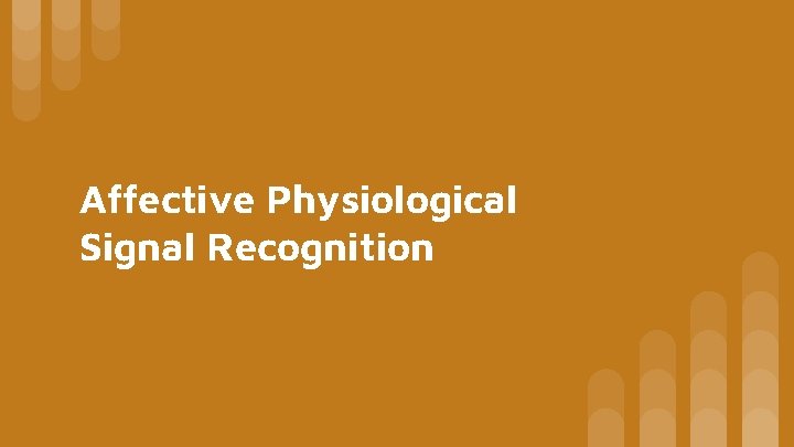 Affective Physiological Signal Recognition 