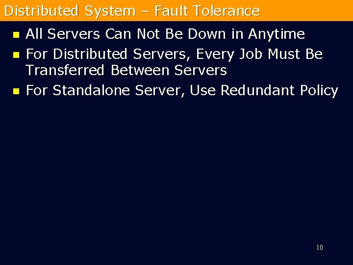 Distributed System – Fault Tolerance n n n All Servers Can Not Be Down