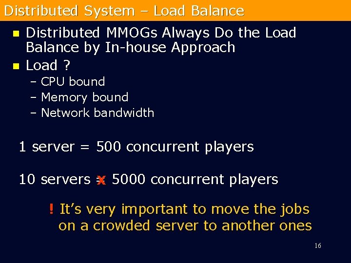 Distributed System – Load Balance n n Distributed MMOGs Always Do the Load Balance