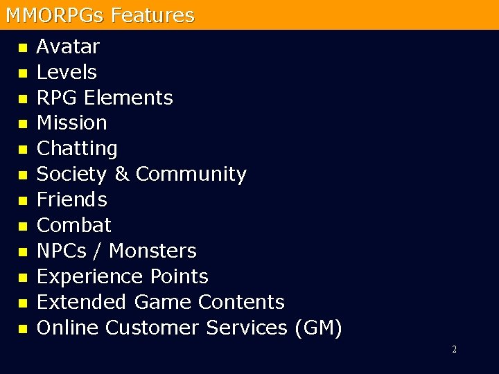 MMORPGs Features n n n Avatar Levels RPG Elements Mission Chatting Society & Community