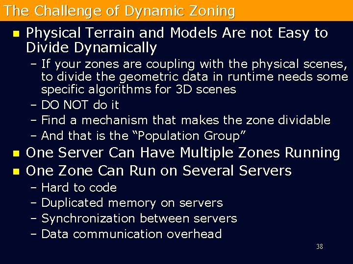 The Challenge of Dynamic Zoning n Physical Terrain and Models Are not Easy to