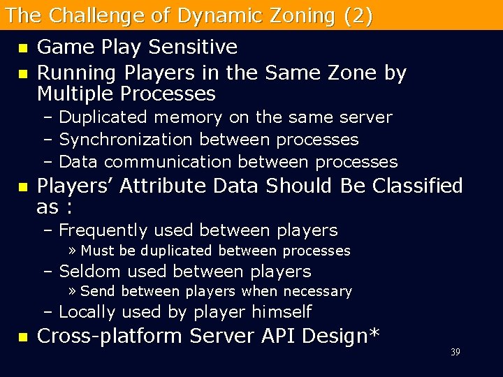 The Challenge of Dynamic Zoning (2) n n Game Play Sensitive Running Players in