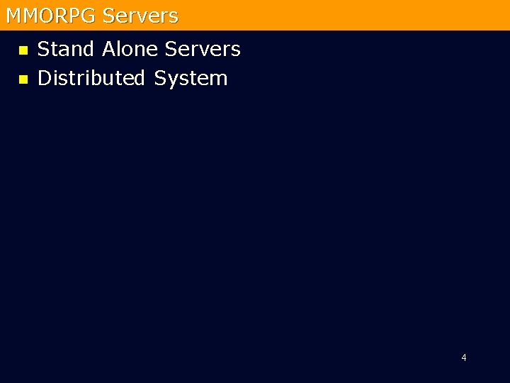 MMORPG Servers n n Stand Alone Servers Distributed System 4 