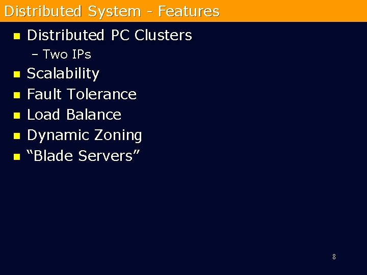 Distributed System - Features n Distributed PC Clusters – Two IPs n n n