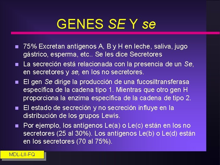 GENES SE Y se n n n 75% Excretan antígenos A, B y H