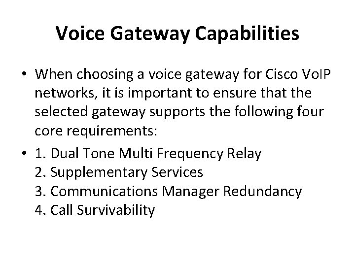 Voice Gateway Capabilities • When choosing a voice gateway for Cisco Vo. IP networks,