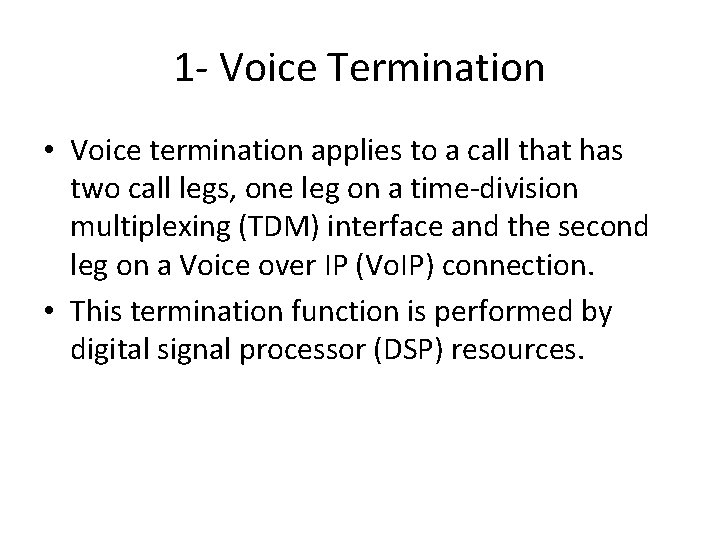 1 - Voice Termination • Voice termination applies to a call that has two