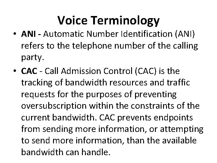 Voice Terminology • ANI - Automatic Number Identification (ANI) refers to the telephone number