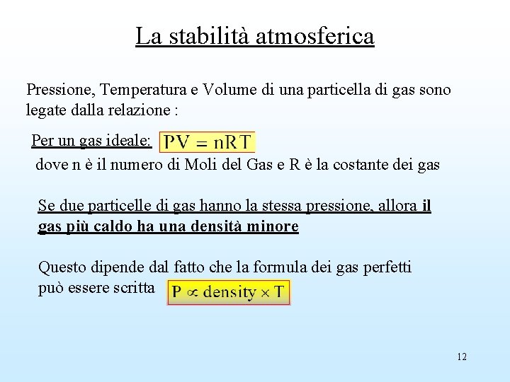 La stabilità atmosferica Pressione, Temperatura e Volume di una particella di gas sono legate