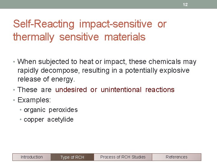12 Self-Reacting impact-sensitive or thermally sensitive materials • When subjected to heat or impact,