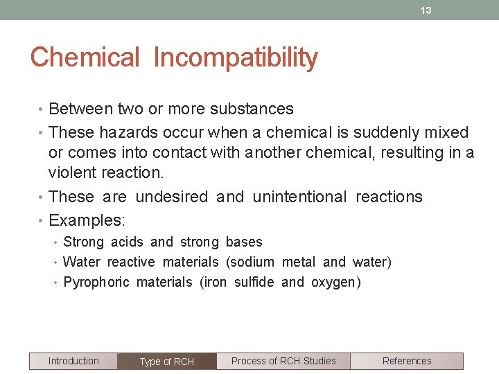 13 Chemical Incompatibility • Between two or more substances • These hazards occur when