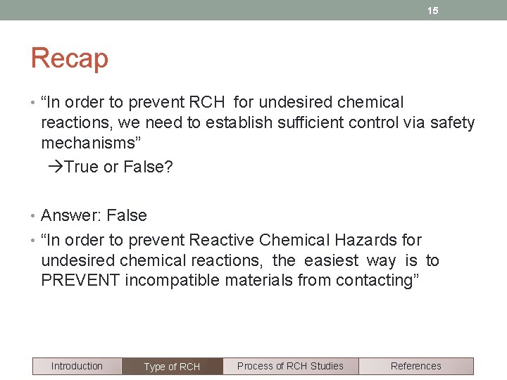 15 Recap • “In order to prevent RCH for undesired chemical reactions, we need
