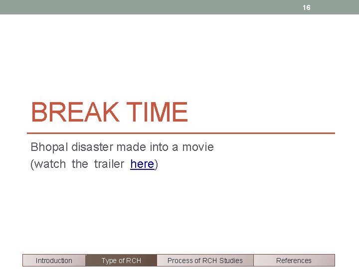 16 BREAK TIME Bhopal disaster made into a movie (watch the trailer here) Introduction