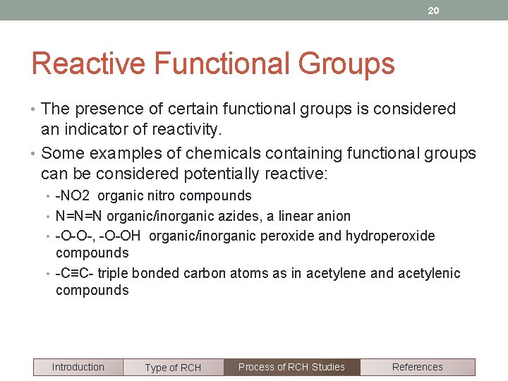 20 Reactive Functional Groups • The presence of certain functional groups is considered an