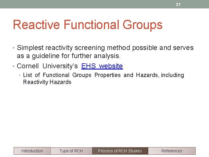 21 Reactive Functional Groups • Simplest reactivity screening method possible and serves as a