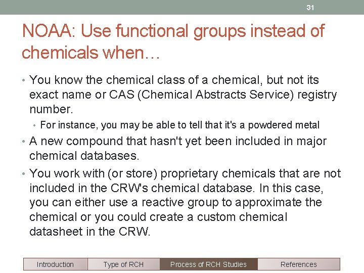 31 NOAA: Use functional groups instead of chemicals when… • You know the chemical