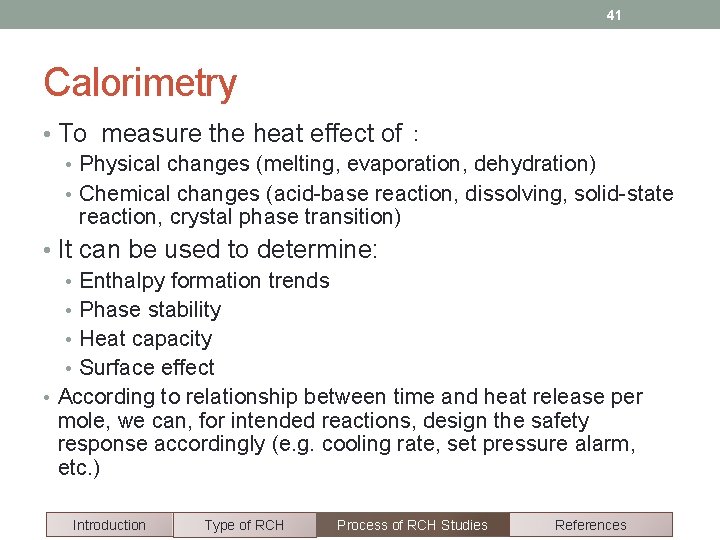 41 Calorimetry • To measure the heat effect of： • Physical changes (melting, evaporation,
