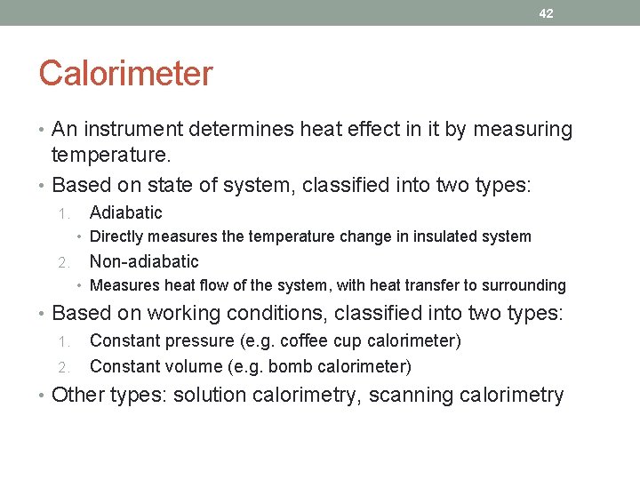 42 Calorimeter • An instrument determines heat effect in it by measuring temperature. •