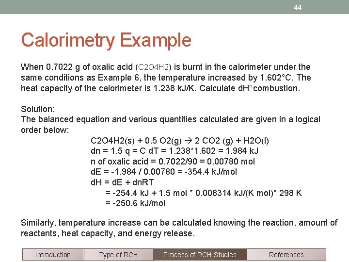 44 Calorimetry Example When 0. 7022 g of oxalic acid (C 2 O 4