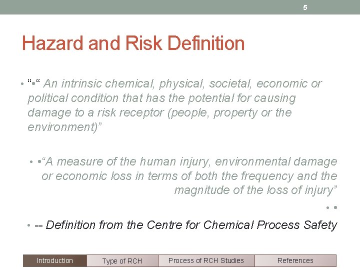 5 Hazard and Risk Definition • “ An intrinsic chemical, physical, societal, economic or