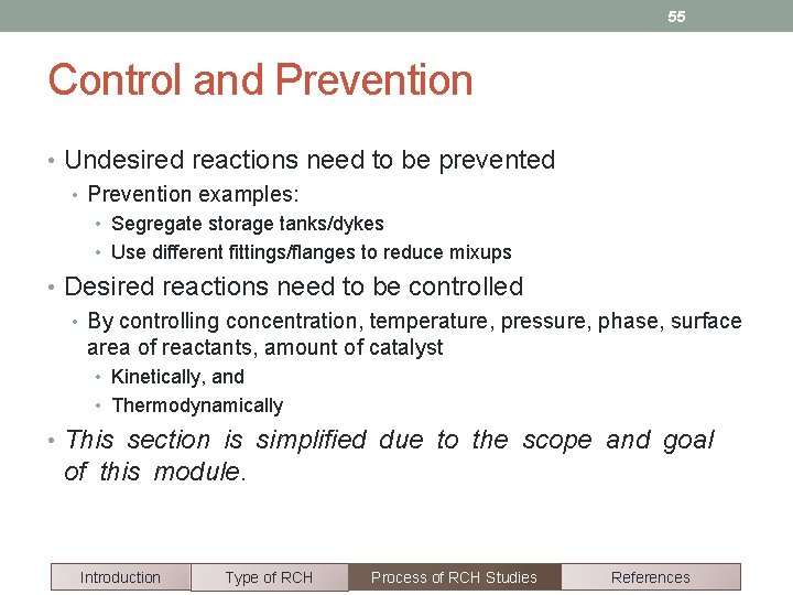 55 Control and Prevention • Undesired reactions need to be prevented • Prevention examples: