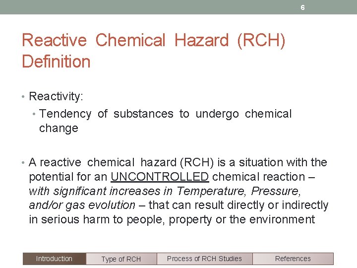 6 Reactive Chemical Hazard (RCH) Definition • Reactivity: • Tendency of substances to undergo