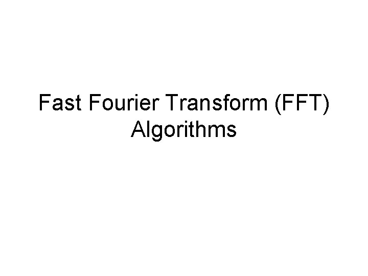 Fast Fourier Transform (FFT) Algorithms 