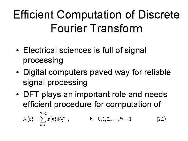 Efficient Computation of Discrete Fourier Transform • Electrical sciences is full of signal processing