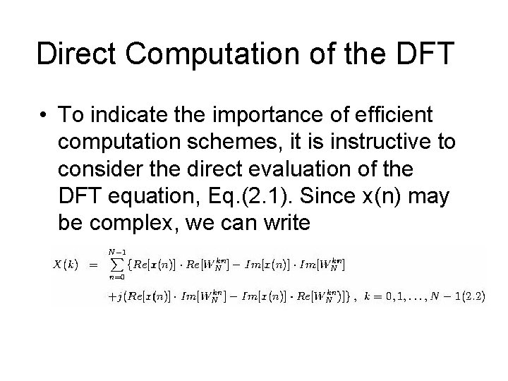 Direct Computation of the DFT • To indicate the importance of efficient computation schemes,