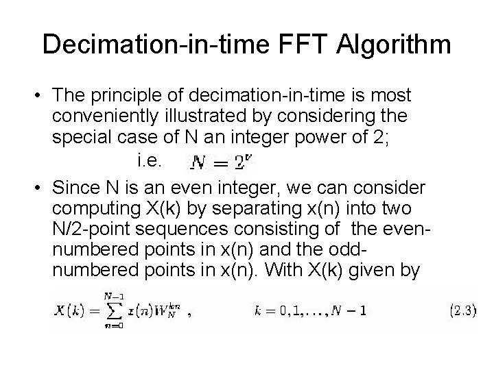 Decimation-in-time FFT Algorithm • The principle of decimation-in-time is most conveniently illustrated by considering