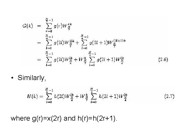  • Similarly, where g(r)=x(2 r) and h(r)=h(2 r+1). 