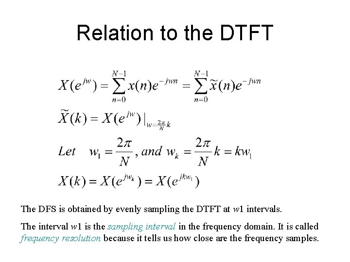 Relation to the DTFT The DFS is obtained by evenly sampling the DTFT at