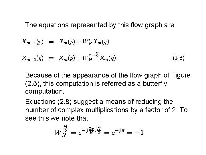  The equations represented by this flow graph are Because of the appearance of