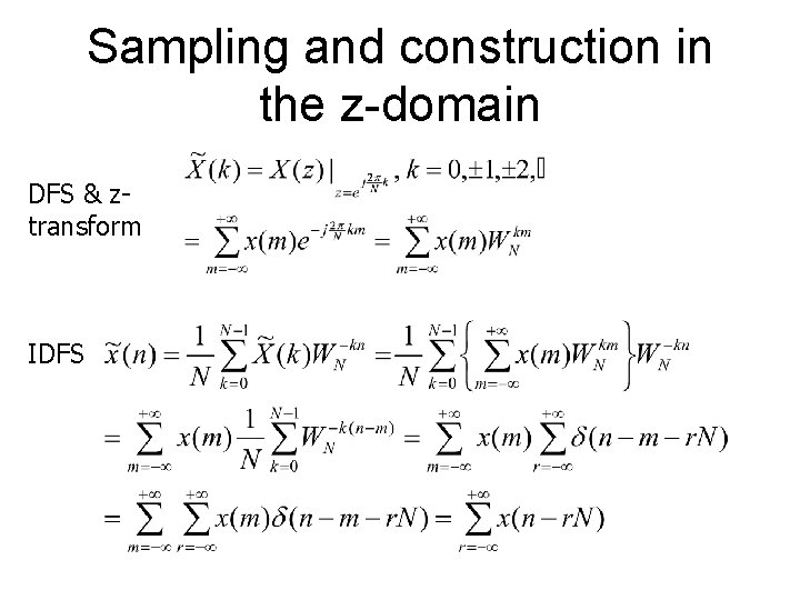 Sampling and construction in the z-domain DFS & ztransform IDFS 