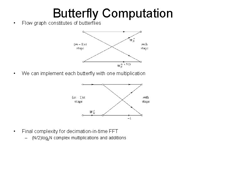 Butterfly Computation • Flow graph constitutes of butterflies • We can implement each butterfly
