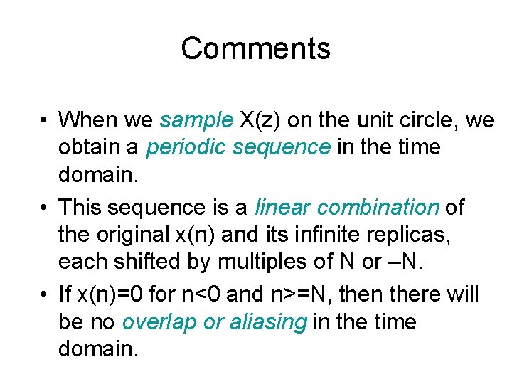 Comments • When we sample X(z) on the unit circle, we obtain a periodic