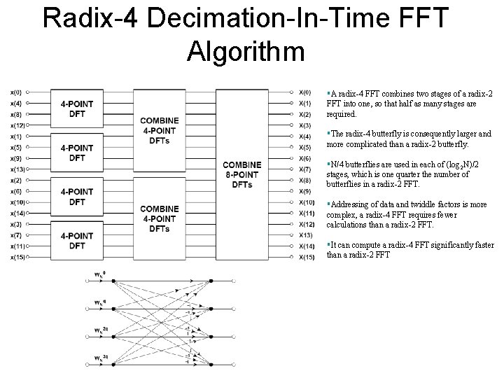 Radix-4 Decimation-In-Time FFT Algorithm §A radix-4 FFT combines two stages of a radix-2 FFT