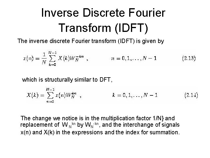 Inverse Discrete Fourier Transform (IDFT) The inverse discrete Fourier transform (IDFT) is given by