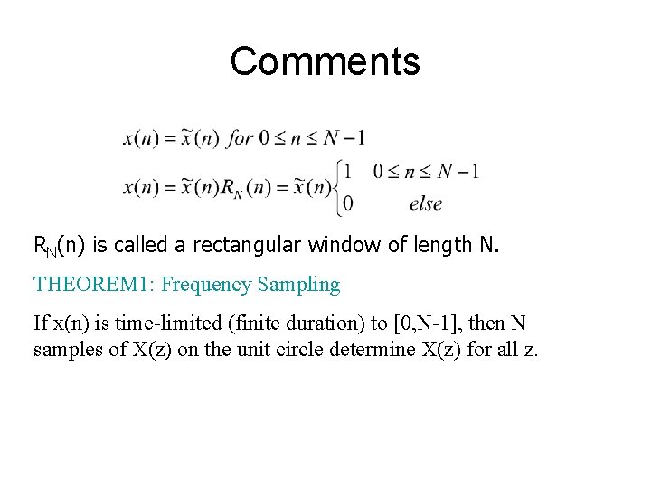 Comments RN(n) is called a rectangular window of length N. THEOREM 1: Frequency Sampling