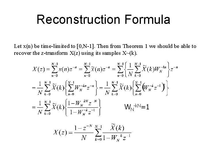 Reconstruction Formula Let x(n) be time-limited to [0, N-1]. Then from Theorem 1 we